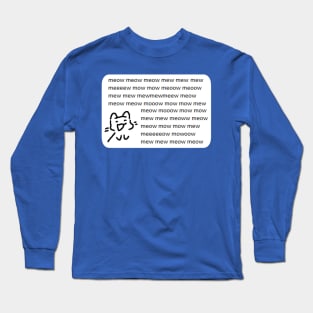 meowmeow meow meow mewoemweow Long Sleeve T-Shirt